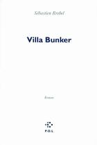 Couverture du livre « Villa Bunker » de Sebastien Brebel aux éditions P.o.l