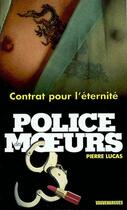 Couverture du livre « Police des moeurs n°152 Contrat pour l'éternité » de Pierre Lucas aux éditions Mount Silver
