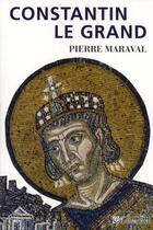 Couverture du livre « Constantin le grand » de Pierre Maraval aux éditions Tallandier
