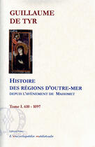 Couverture du livre « Histoire des régions d'Outre-Mer depuis l'avènement de Mahomet t.1 (610-1097) » de Guillaume De Tyr aux éditions Paleo