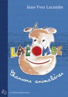 Couverture du livre « Chansons animalières, partitions et z'animaux ! » de Jean-Yves Lacombe aux éditions Buissonnieres