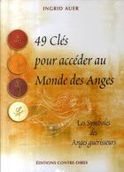 Couverture du livre « 49 clés pour accéder au monde des anges ; les symboles des anges guérisseurs » de Ingrid Auer aux éditions Contre-dires
