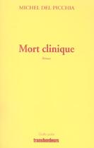 Couverture du livre « Mort clinique » de Michel Del Picchia aux éditions Transbordeurs