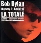 Couverture du livre « La totale ; Bob Dylan, Highway 61 revisited ; le vinyle ; les chansons expliquées » de Philippe Margotin et Jean-Michel Guesdon aux éditions Epa
