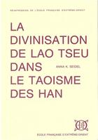 Couverture du livre « La divinisation de Lao Tseu dans le taoïsme des han » de Anna K. Seidel aux éditions Ecole Francaise Extreme Orient