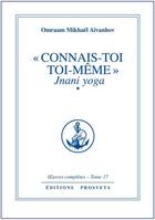 Couverture du livre « OEUVRES COMPLETES Tome 17 : « connais-toi toi-même » Tome 1 ; Jnani yoga » de Omraam Mikhael Aivanhov aux éditions Prosveta