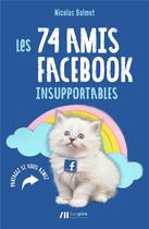 Couverture du livre « Les 74 amis Facebook insupportables » de Nicolas Balmet aux éditions Luc Pire