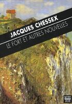 Couverture du livre « Le fort ; et autres nouvelles » de Jacques Chessex aux éditions Zoe