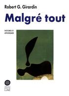 Couverture du livre « Malgré tout » de Robert G. Girardin aux éditions Les Editions De La Pleine Lune