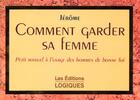 Couverture du livre « Comment Garder Sa Femme » de Jerome aux éditions Logiques