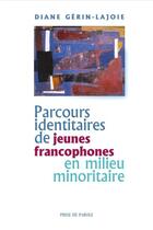 Couverture du livre « Parcours identitaires des jeunes francophones en milieu minoritai » de Gerin-Lajoie Diane aux éditions Prise De Parole