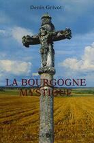 Couverture du livre « La Bourgogne mystique » de Grivot aux éditions Armancon