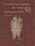 Couverture du livre « La ceramique francaise des annees 50 » de Staudenmeyer aux éditions Norma