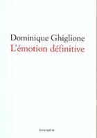 Couverture du livre « L'émotion définitive » de Dominique Ghiglione aux éditions Bruno Leprince