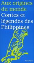 Couverture du livre « Aux origines du monde ; contes et légendes des philippines » de Maurice Coyaud aux éditions Flies France