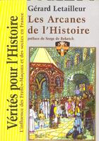 Couverture du livre « Les arcanes de l'histoire » de Gerard Letailleur aux éditions Dualpha