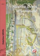 Couverture du livre « Maurice Denis et la musique » de Delphine Grivel aux éditions Symetrie