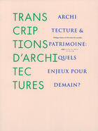 Couverture du livre « Transcriptions d'architectures - architecture et patrimoine - quels enjeux pour demain ? » de  aux éditions Adpf