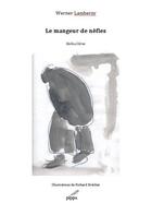 Couverture du livre « Le mangeur de nèfles » de Werner Lambersy aux éditions Pippa