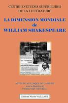Couverture du livre « La dimension mondiale de William Shakespeare » de  aux éditions Vaillant Editions