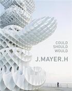 Couverture du livre « J. mayer h. could should would » de Hatje aux éditions Hatje Cantz