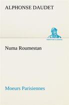 Couverture du livre « Numa roumestan moeurs parisiennes » de Alphonse Daudet aux éditions Tredition