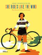 Couverture du livre « She rides like the wind ; the story of Alfonsina Strada » de Joan Negrescolor aux éditions Dgv