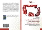 Couverture du livre « La rehabilitation rapide post operatoire en chirurgie colo-rectale - principe et interet du protocol » de Seddiki Ahmed aux éditions Editions Universitaires Europeennes