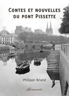 Couverture du livre « Contes et nouvelles du pont Pissette » de Briand Philippe aux éditions Atramenta