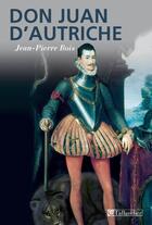 Couverture du livre « Don Juan d'Autriche » de Jean-Pierre Bois aux éditions Tallandier