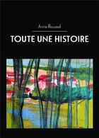 Couverture du livre « Toute une histoire » de Anne Roussel aux éditions Bookelis