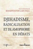 Couverture du livre « Djihadisme, radicalisation et islamophobie en débats » de Khadiyatoulah Fall et . Collectif aux éditions Hermann