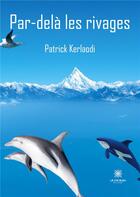Couverture du livre « Par-delà les rivages » de Patrick Kerlaodi aux éditions Le Lys Bleu