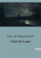 Couverture du livre « Clair de Lune » de Guy de Maupassant aux éditions Culturea