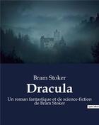 Couverture du livre « Dracula : Un roman fantastique et de science-fiction de Bram Stoker » de Bram Stoker aux éditions Culturea