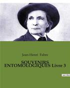 Couverture du livre « SOUVENIRS ENTOMOLOGIQUES Livre 3 » de Jean-Henri Fabre aux éditions Culturea