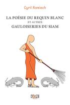 Couverture du livre « La poésie du requin blanc et autres gauloiseries du Siam » de Cyril Namiech aux éditions Gope