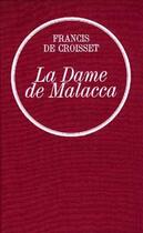 Couverture du livre « La dame de Malacca » de Croisset (De) Franci aux éditions Grasset