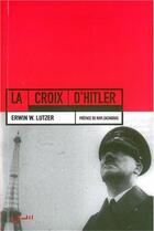 Couverture du livre « La croix d'Hilter » de Erwin W. Lutzer aux éditions Editions Cle