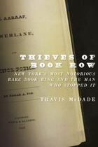 Couverture du livre « Thieves of Book Row: New York's Most Notorious Rare Book Ring and the » de Mcdade Travis aux éditions Oxford University Press Usa