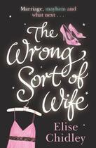 Couverture du livre « The Wrong Sort of Wife » de Chidley Elise aux éditions Orion Digital