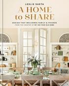 Couverture du livre « A home to share : designs that welcome family friends, from creator of my 100 year old » de Leslie Saeta aux éditions Abrams