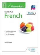 Couverture du livre « How to Pass National 5 French » de Angus Douglas aux éditions Hodder Education Digital