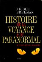 Couverture du livre « Histoire de la voyance et du paranormal du XVIIIe siècle à nos jours » de Nicole Edelman aux éditions Seuil
