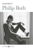 Couverture du livre « Philip Roth : biographie » de Blake Bailey aux éditions Gallimard
