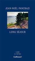 Couverture du livre « Long séjour » de Jean-Noel Pancrazi aux éditions Gallimard