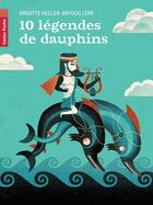 Couverture du livre « 10 légendes de dauphins » de Brigitte Heller-Arfouillere aux éditions Pere Castor