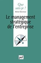Couverture du livre « Le management stratégique de l'entreprise (5e édition) » de Michel Ghertman aux éditions Que Sais-je ?