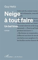 Couverture du livre « Neige à tout faire : un bel hiver » de Guy Heitz aux éditions L'harmattan