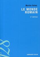 Couverture du livre « Le monde romain (3e édition) » de Colas-M aux éditions Armand Colin